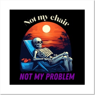Not my chair, not my problem, skeleton Posters and Art